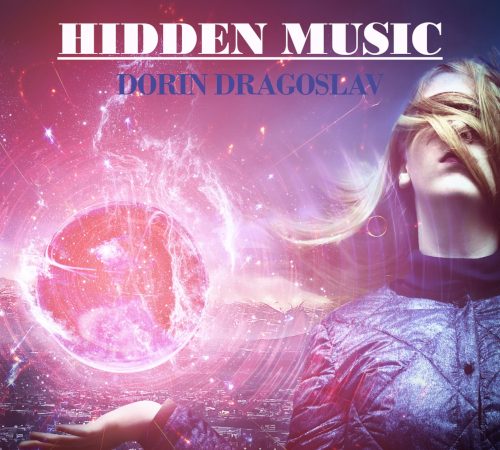 HIDDEN MUSIC – DORIN DRAGOSLAV