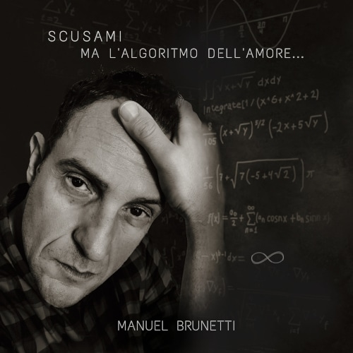 In uscita il 13 febbraio l’ultimo singolo di Manuel Brunetti, Scusami ma l’algoritmo dell’amore…