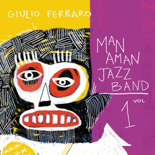 VOL.1 - GIULIO FERRARO & MANAMAN JAZZ BAND