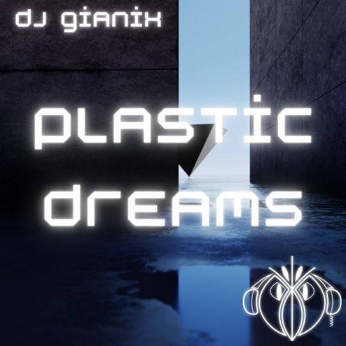 PLASTIC DREAMS - DJ GIANIX