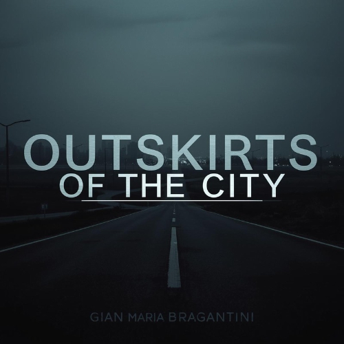 OUTSKIRTS OF THE CITY - GIAN MARIA BRAGANTINI